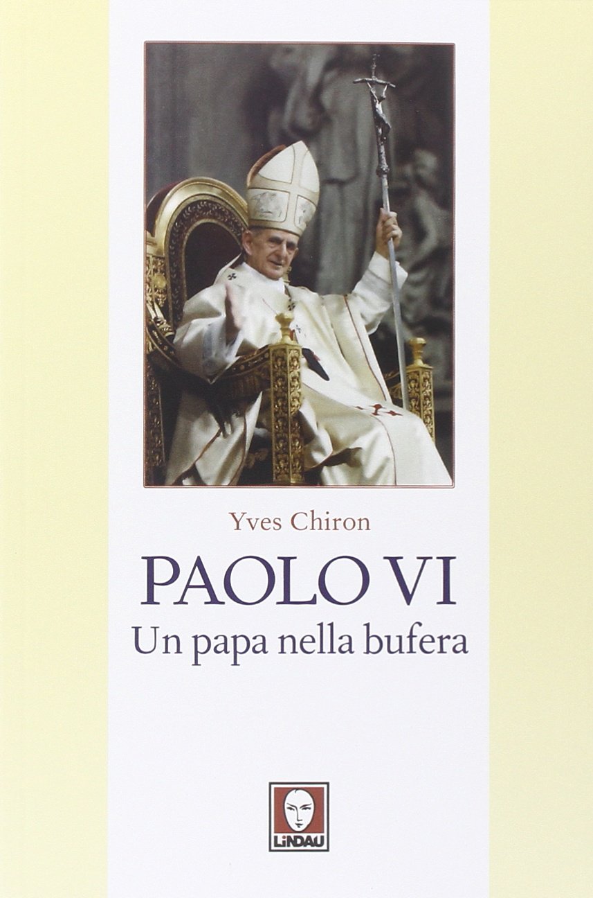 Libri Yves Chiron - Paolo VI. Un Papa Nella Bufera NUOVO SIGILLATO, EDIZIONE DEL 09/10/2014 SUBITO DISPONIBILE
