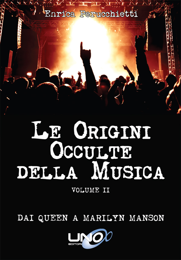 Libri Enrica Perucchietti - Le Origini Occulte Della Musica Vol 02 NUOVO SIGILLATO, EDIZIONE DEL 13/04/2015 SUBITO DISPONIBILE