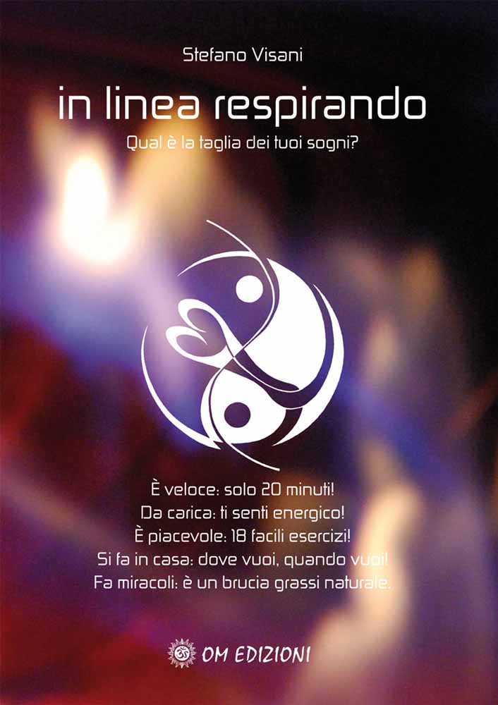 Libri Stefano Visani - In Linea Respirando. Qual E La Taglia Dei Tuoi Sogni? NUOVO SIGILLATO, EDIZIONE DEL 30/12/2010 SUBITO DISPONIBILE