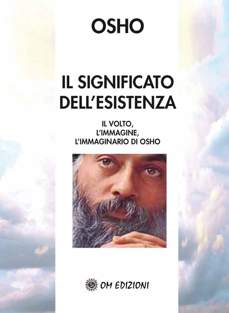 Libri Osho - Il Significato Dell'esistenza NUOVO SIGILLATO, EDIZIONE DEL 29/09/2008 SUBITO DISPONIBILE