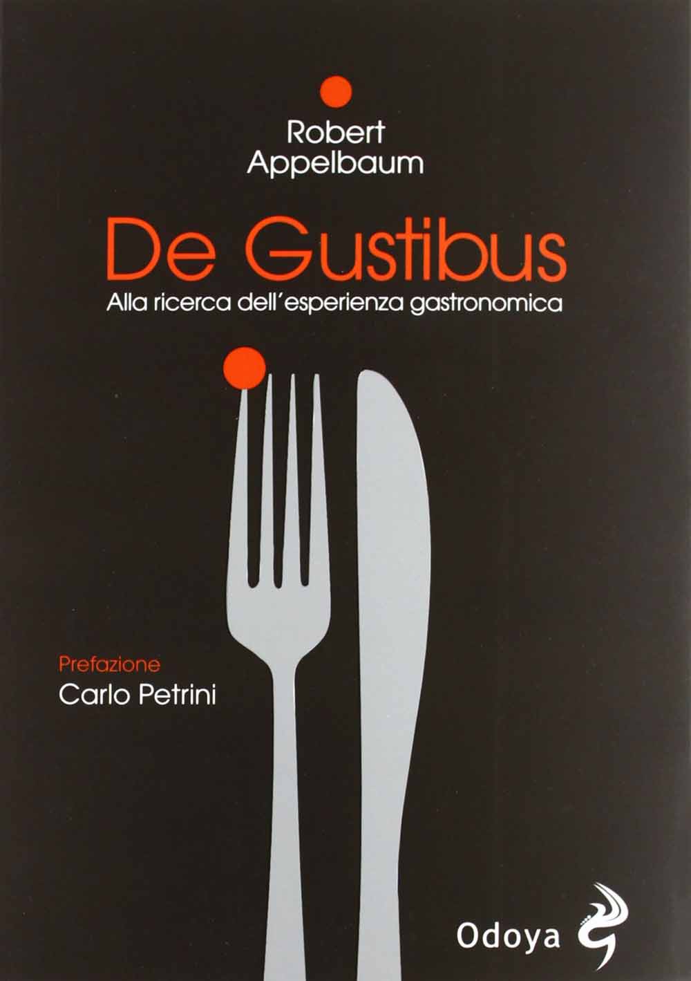 Libri Robert Appelbaum - De Gustibus. Alla Ricerca Dell'Esperienza Gastronomica NUOVO SIGILLATO, EDIZIONE DEL 25/10/2012 SUBITO DISPONIBILE