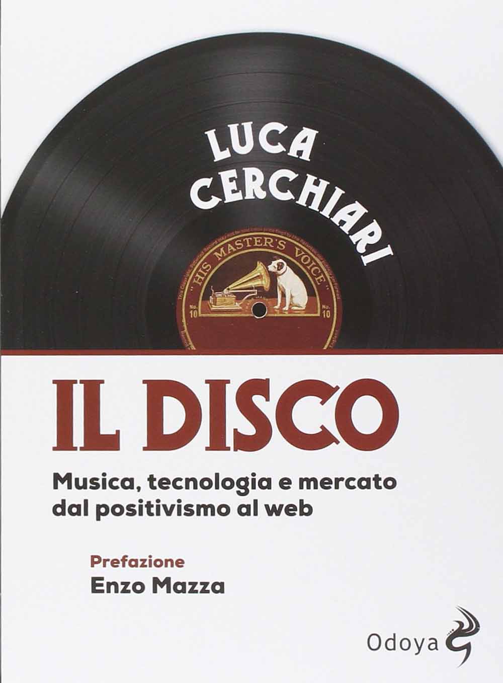 Libri Luca Cerchiari - Il Disco. Musica, Tecnologia E Mercato Dal Positivismo Al Web NUOVO SIGILLATO, EDIZIONE DEL 30/04/2014 SUBITO DISPONIBILE