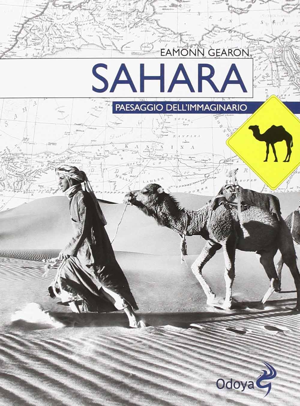 Libri Eamonn Gearon - Sahara. Paesaggio Dell'Immaginario NUOVO SIGILLATO, EDIZIONE DEL 27/02/2014 SUBITO DISPONIBILE