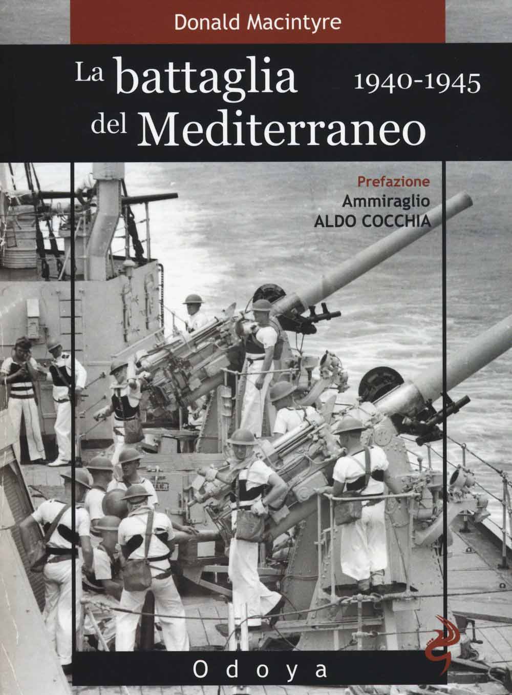 Libri Donald Macintyre - La Battaglia Del Mediterraneo (1940-1945) NUOVO SIGILLATO, EDIZIONE DEL 10/07/2014 SUBITO DISPONIBILE