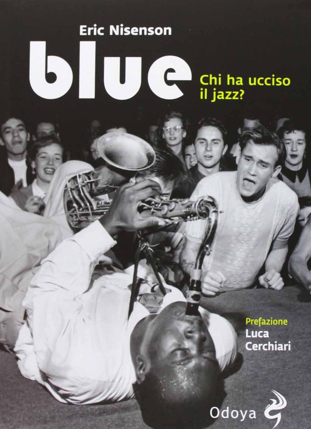 Libri Eric Nisenson - Blue. Chi Ha Ucciso Il Jazz? NUOVO SIGILLATO, EDIZIONE DEL 28/11/2013 SUBITO DISPONIBILE
