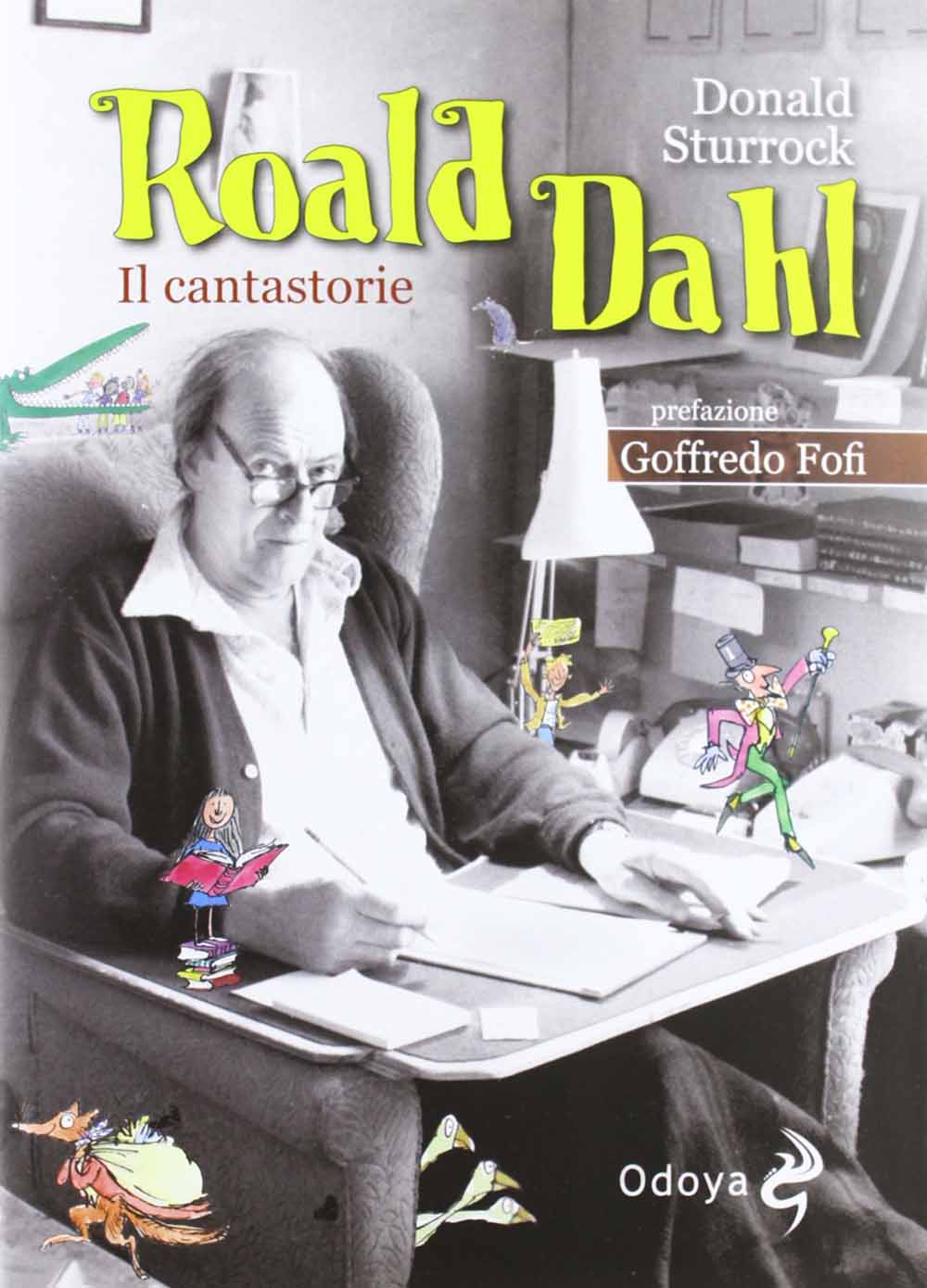 Libri Donald Sturrock - Roald Dahl. Il Cantastorie NUOVO SIGILLATO, EDIZIONE DEL 22/11/2012 SUBITO DISPONIBILE