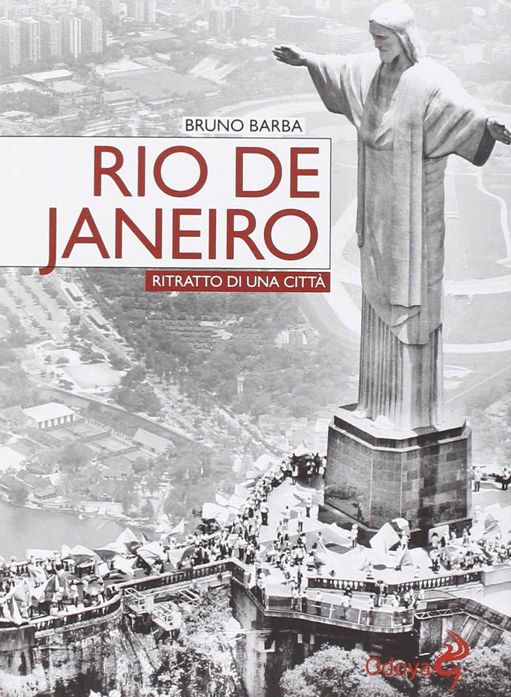 Libri Bruno Barba - Rio De Janeiro. Ritratto Di Una Citta NUOVO SIGILLATO, EDIZIONE DEL 04/06/2015 SUBITO DISPONIBILE