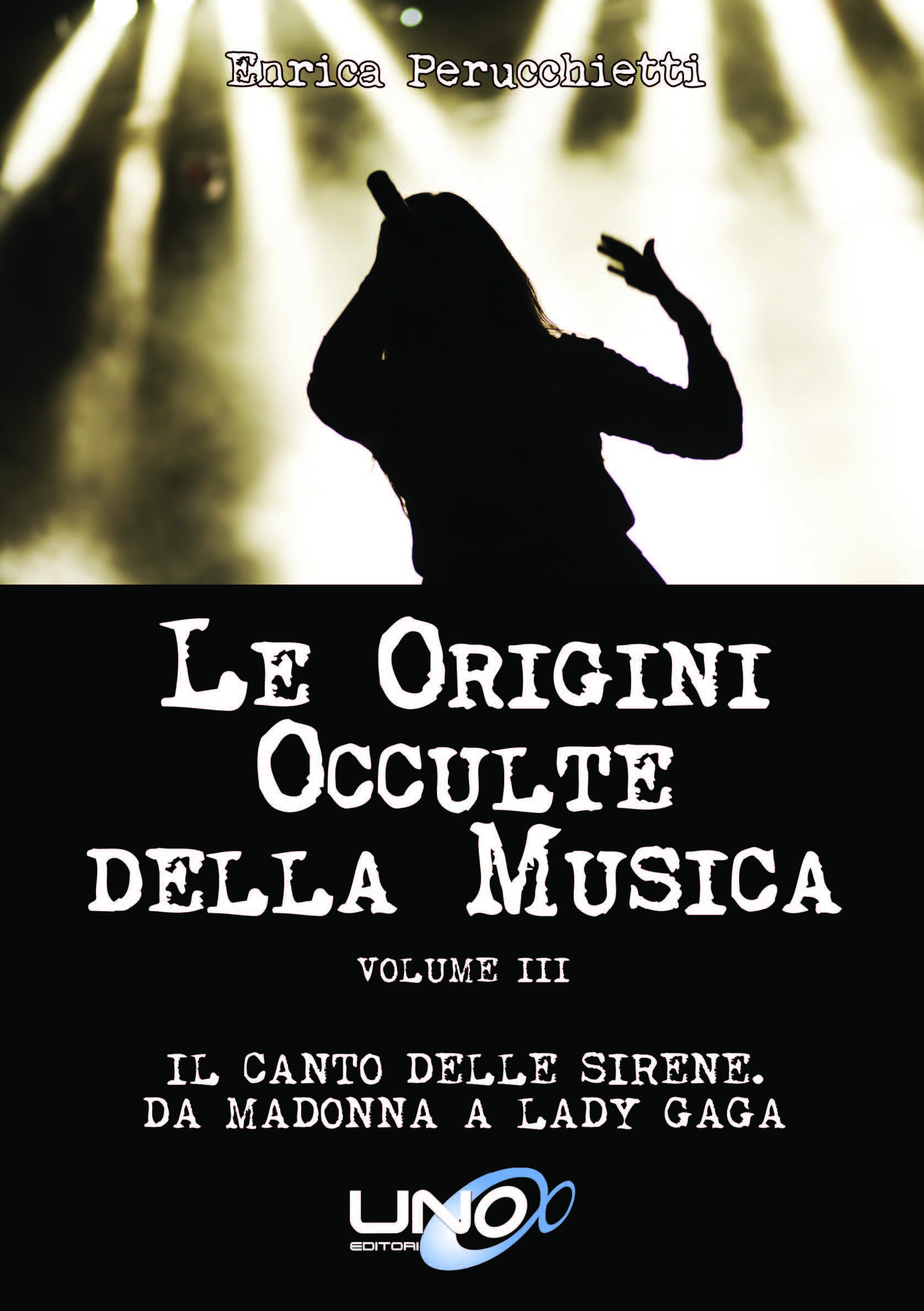 Libri Enrica Perucchietti - Le Origini Occulte Della Musica Vol 03 NUOVO SIGILLATO, EDIZIONE DEL 02/11/2015 SUBITO DISPONIBILE