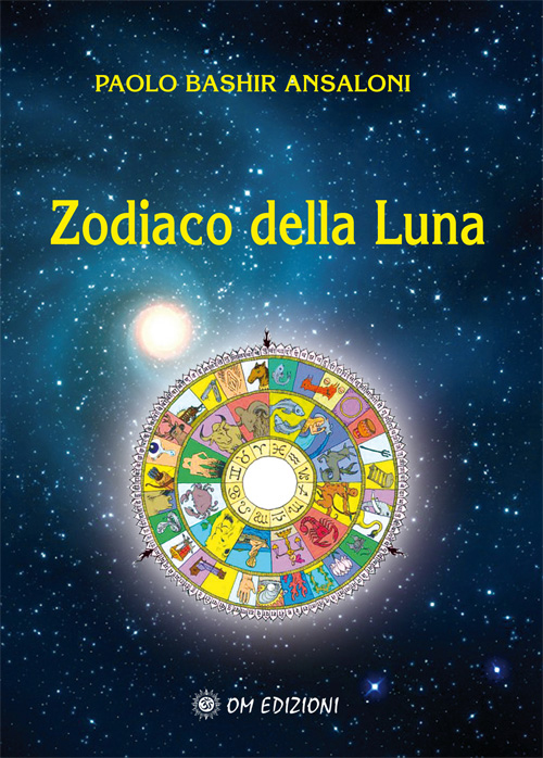 Libri Ansaloni Paolo Bashir - Lo Zodiaco Della Luna NUOVO SIGILLATO, EDIZIONE DEL 29/10/2015 SUBITO DISPONIBILE