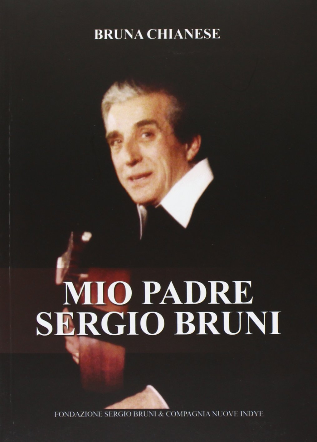 Libri Bruna Chianese - Mio Padre Sergio Bruni (Libro+Cd) NUOVO SIGILLATO, EDIZIONE DEL 08/10/2013 SUBITO DISPONIBILE