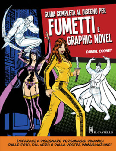 Libri Daniel Cooney - Guida Completa Al Disegno Per Fumetti E Graphic Novel NUOVO SIGILLATO, EDIZIONE DEL 17/09/2015 SUBITO DISPONIBILE