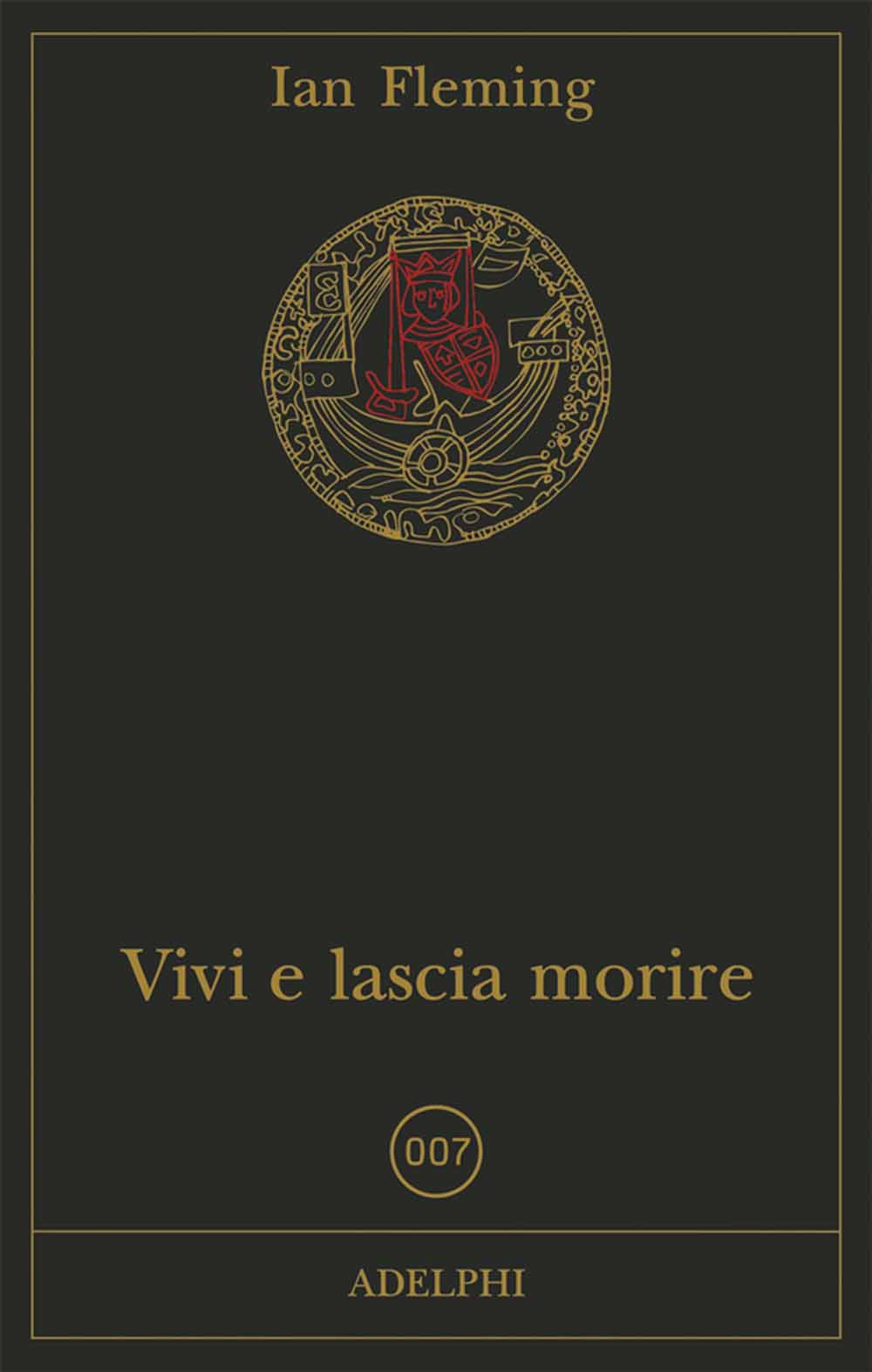 Libri Ian Fleming - Vivi E Lascia Morire NUOVO SIGILLATO, EDIZIONE DEL 21/11/2012 SUBITO DISPONIBILE