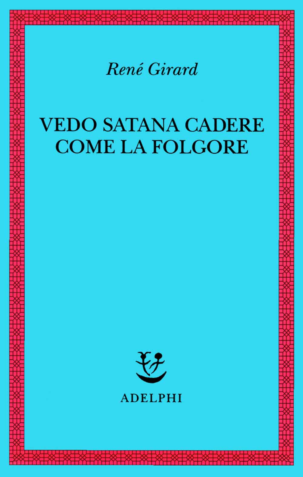 Libri Rene Girard - Vedo Satana Cadere Come La Folgore NUOVO SIGILLATO, EDIZIONE DEL 09/05/2001 SUBITO DISPONIBILE