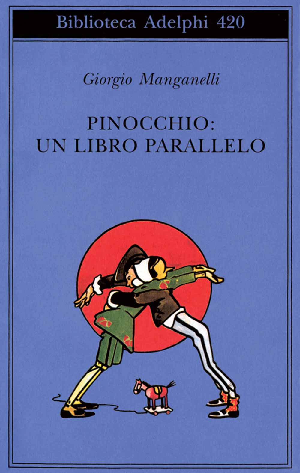 Libri Giorgio Manganelli - Pinocchio: Un Libro Parallelo NUOVO SIGILLATO, EDIZIONE DEL 23/01/2002 SUBITO DISPONIBILE