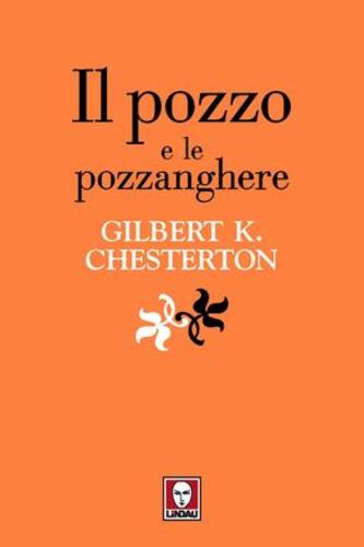 Libri Chesterton Gilbert Keith - Il Pozzo E Le Pozzanghere NUOVO SIGILLATO EDIZIONE DEL SUBITO DISPONIBILE