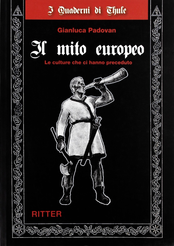 Libri Gianluca Padovan - Il Mito Europeo. Le Culture Che Ci Hanno Preceduto NUOVO SIGILLATO, EDIZIONE DEL 01/01/2009 SUBITO DISPONIBILE