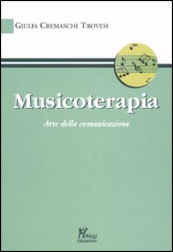 Libri Cremaschi Trovesi Giulia - Musicoterapia Arte Della Comunicazione NUOVO SIGILLATO, EDIZIONE DEL 01/02/2007 SUBITO DISPONIBILE