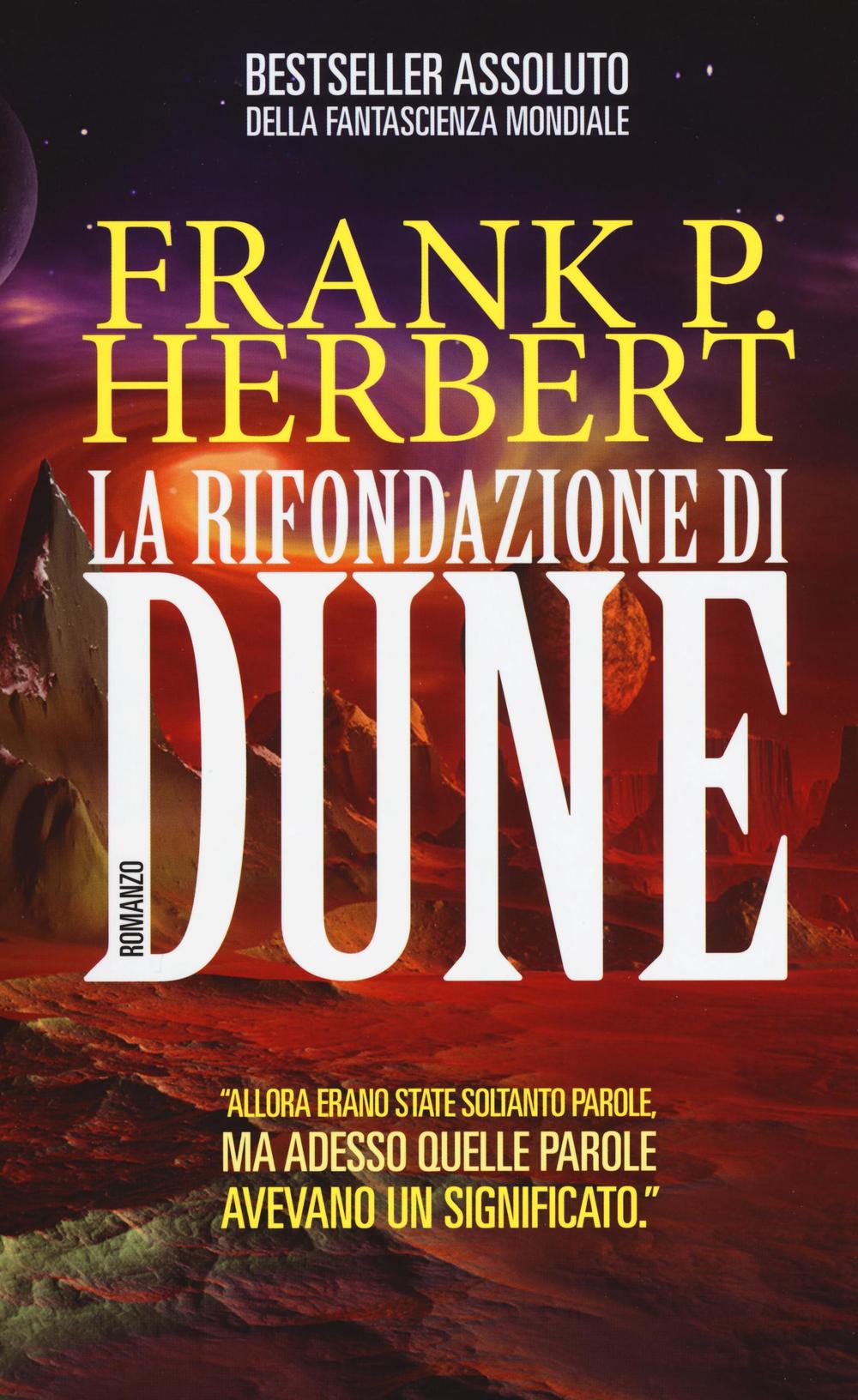 Libri Frank Herbert - La Rifondazione Di Dune. Il Ciclo Di Dune NUOVO SIGILLATO, EDIZIONE DEL 14/07/2016 SUBITO DISPONIBILE