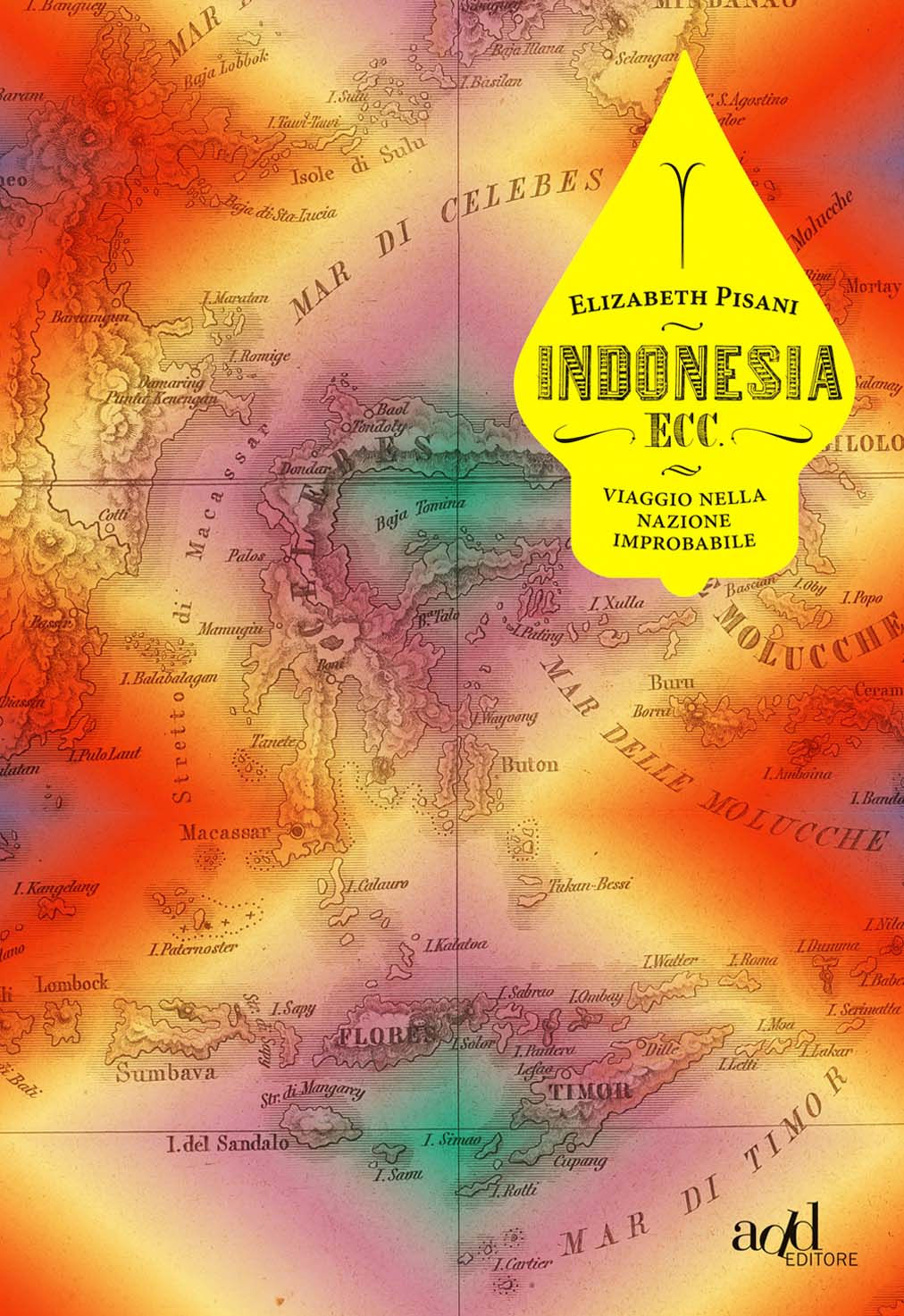 Libri Elizabeth Pisani - Indonesia Ecc. Viaggio Nella Nazione Improbabile NUOVO SIGILLATO, EDIZIONE DEL 29/10/2015 SUBITO DISPONIBILE