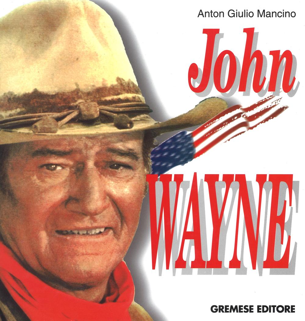 Libri Mancino Anton Giulio - John Wayne NUOVO SIGILLATO EDIZIONE DEL SUBITO DISPONIBILE