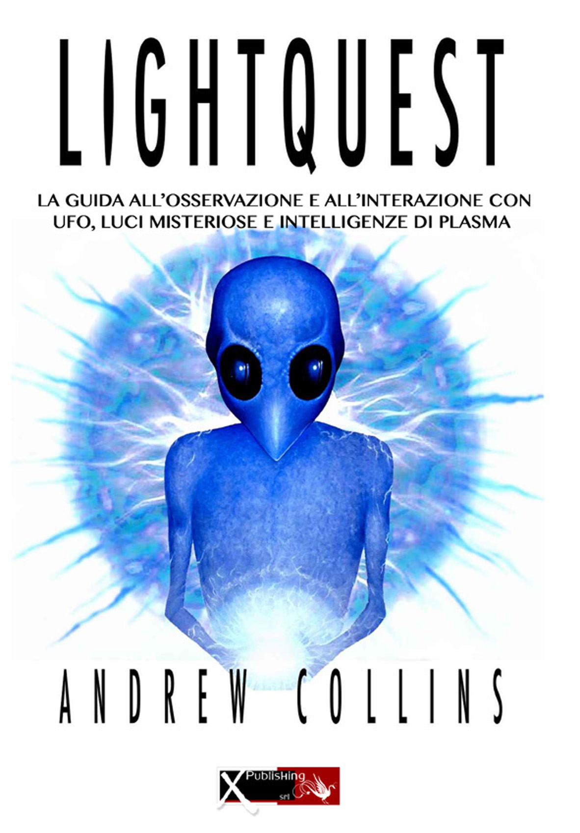 Libri Andrew Collins - Lightquest. La Guida All'osservazione E All'interazione Con Ufo, Luci Misteriose E Intelligenze Di Plasma NUOVO SIGILLATO, EDIZIONE DEL 19/01/2015 SUBITO DISPONIBILE