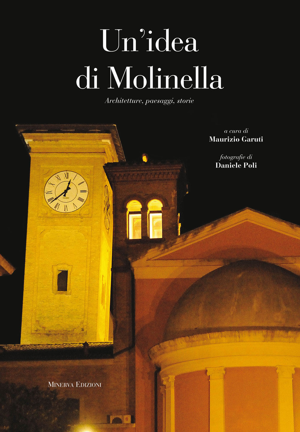 Libri Maurizio Garuti / Daniele Poli - Un' Idea Di Molinella. Ediz. Illustrata NUOVO SIGILLATO, EDIZIONE DEL 06/12/2013 SUBITO DISPONIBILE