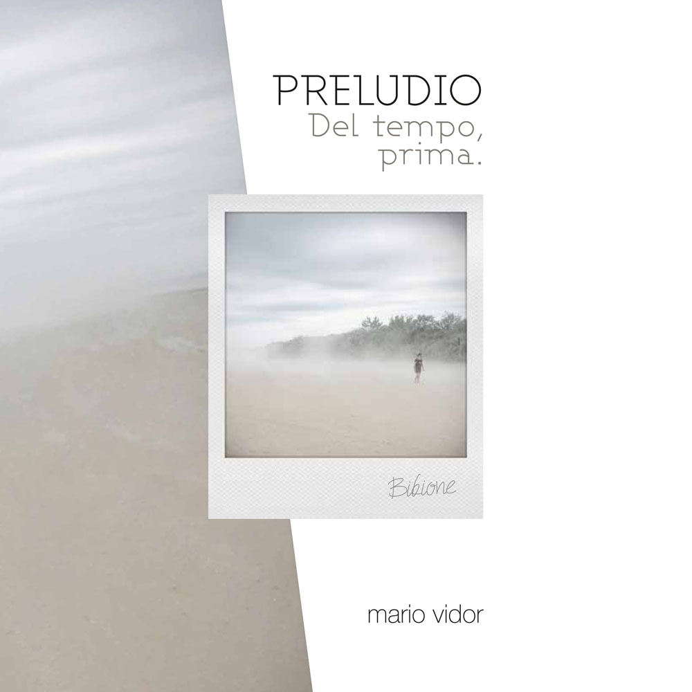 Libri Mario Vidor - Preludio Del Tempo Prima. Ediz. Italiana E Inglese NUOVO SIGILLATO, EDIZIONE DEL 20/06/2016 SUBITO DISPONIBILE