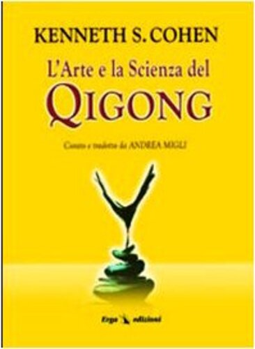 Libri Kenneth Cohen - L' Arte E La Scienza Del Qigong NUOVO SIGILLATO, EDIZIONE DEL 21/06/2006 SUBITO DISPONIBILE