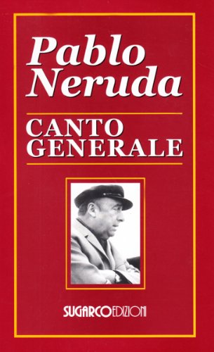 Libri Pablo Neruda - Canto Generale. Testo Spagnolo A Fronte NUOVO SIGILLATO EDIZIONE DEL SUBITO DISPONIBILE