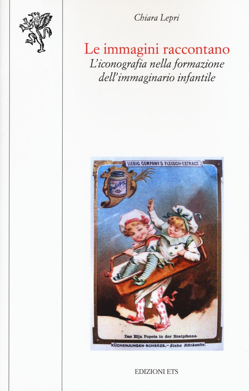 Libri Chiara Lepri - Le Immagini Raccontano. L'iconografia Nella Formazione Dell'immaginario Infantile NUOVO SIGILLATO, EDIZIONE DEL 25/05/2016 SUBITO DISPONIBILE