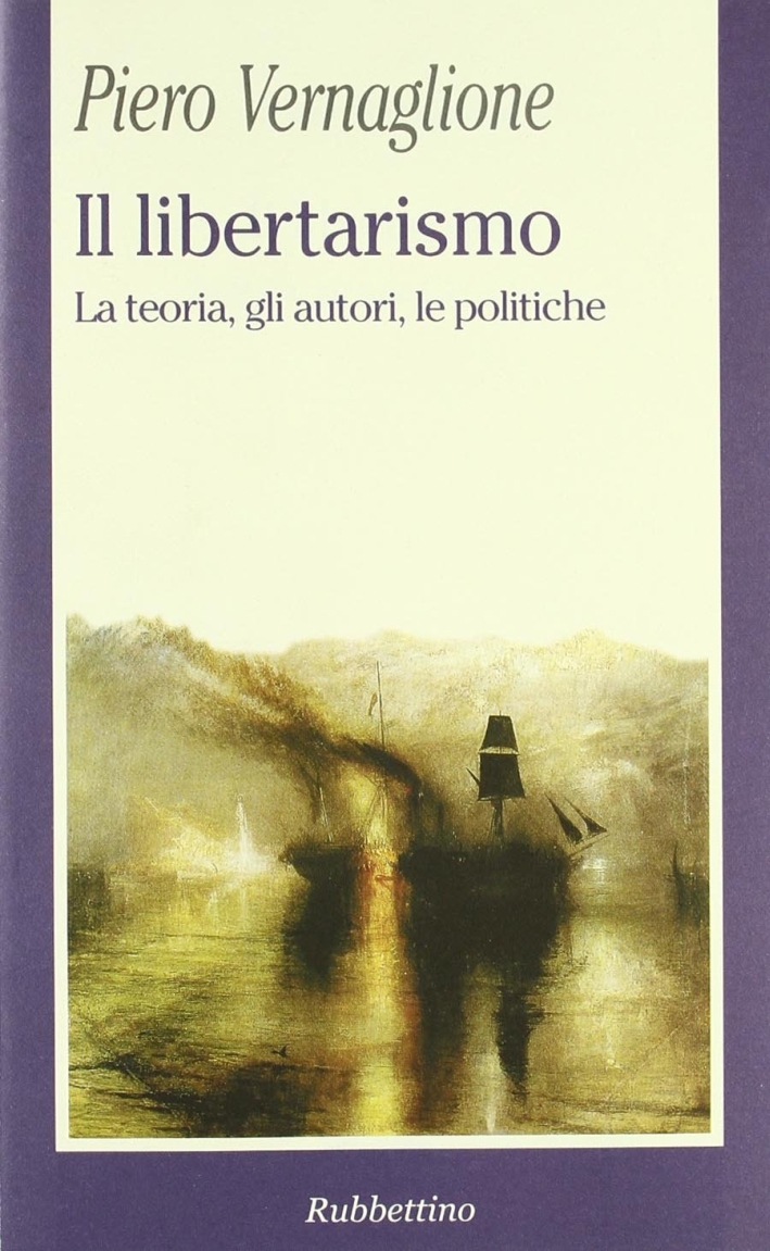 Libri Piero Vernaglione - Il Libertarismo. La Teoria, Gli Autori, Le Politiche NUOVO SIGILLATO, EDIZIONE DEL 01/02/2003 SUBITO DISPONIBILE