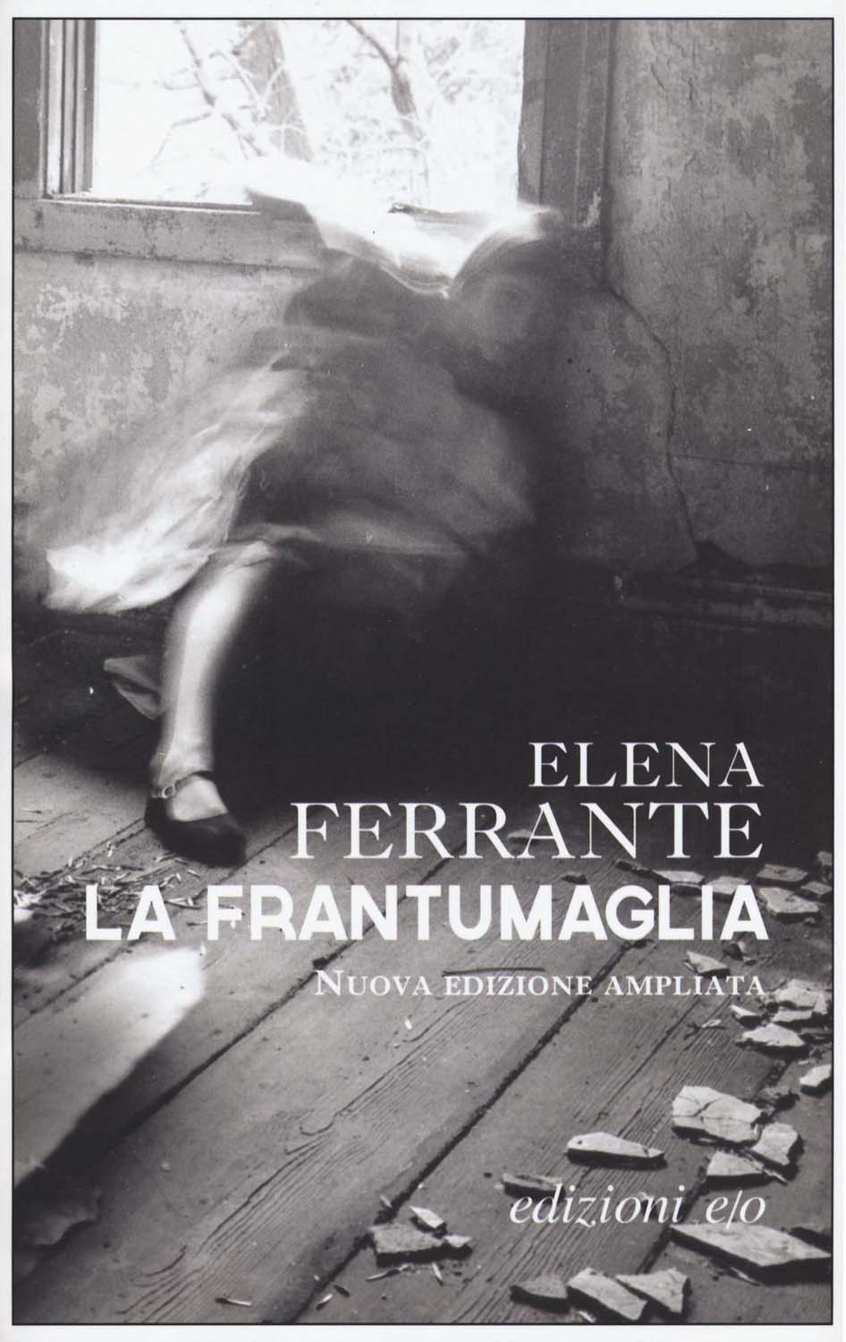 Libri Elena Ferrante - La Frantumaglia. In Appendice Carte 1991-2003. Tessere 2003-2007. Lettere 2011-2016. Ediz. Ampliata NUOVO SIGILLATO, EDIZIONE DEL 01/09/2016 SUBITO DISPONIBILE