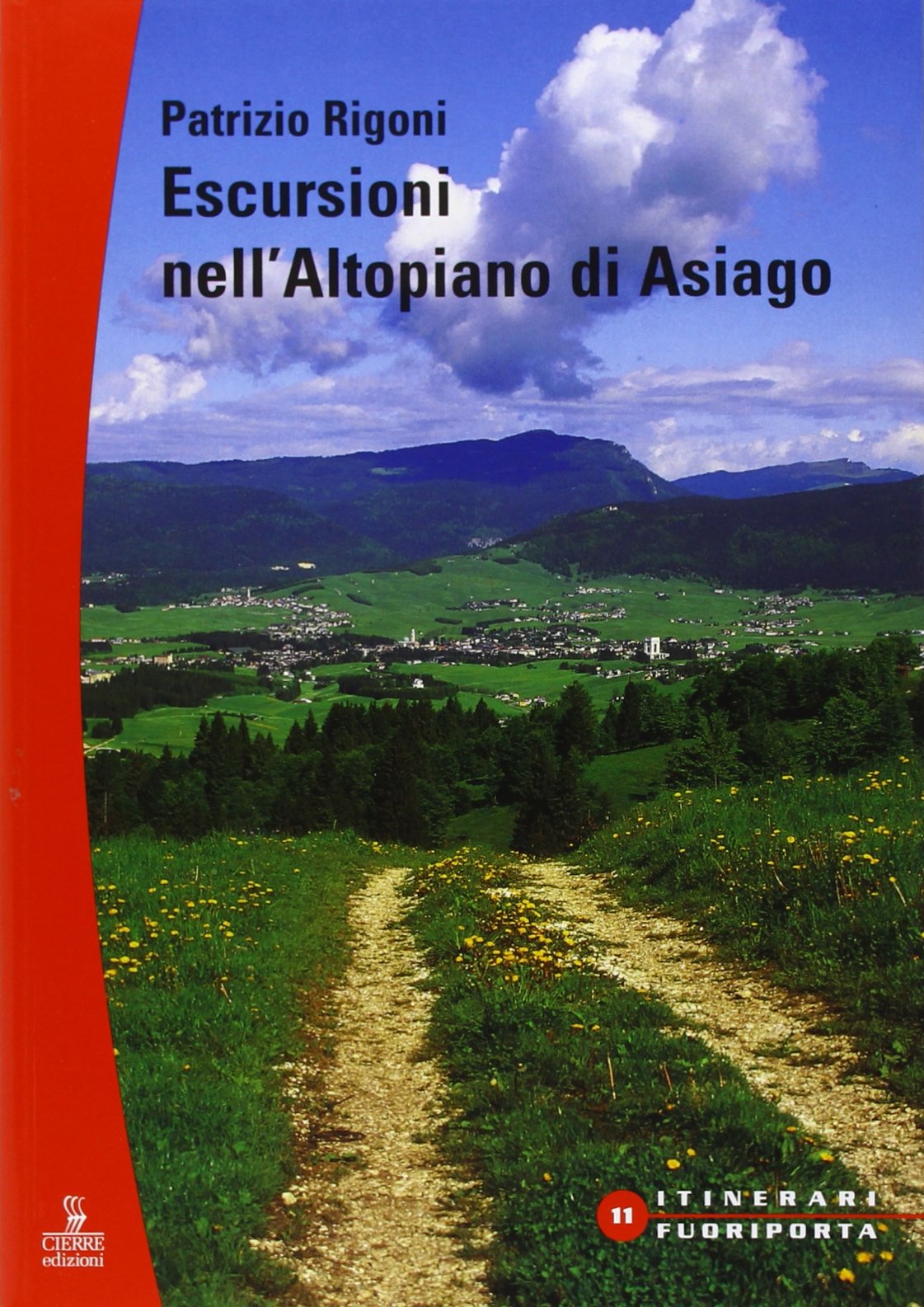 Libri Patrizio Rigoni - Escursioni Sull'Altopiano Di Asiago NUOVO SIGILLATO, EDIZIONE DEL 01/01/2008 SUBITO DISPONIBILE