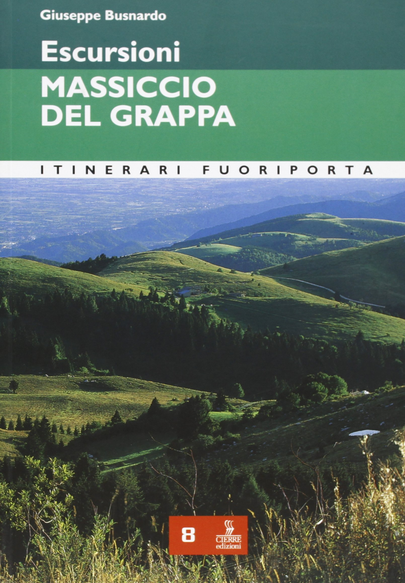 Libri Giuseppe Busnardo - Escursioni Nel Massiccio Del Grappa NUOVO SIGILLATO, EDIZIONE DEL 01/01/2008 SUBITO DISPONIBILE