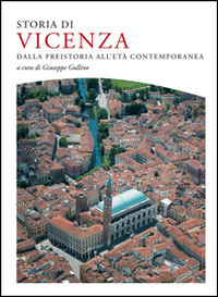 Libri A.A.V.V. - Storia Di Vicenza. Dalla Preistoria All'eta Contemporanea NUOVO SIGILLATO, EDIZIONE DEL 14/10/2014 SUBITO DISPONIBILE