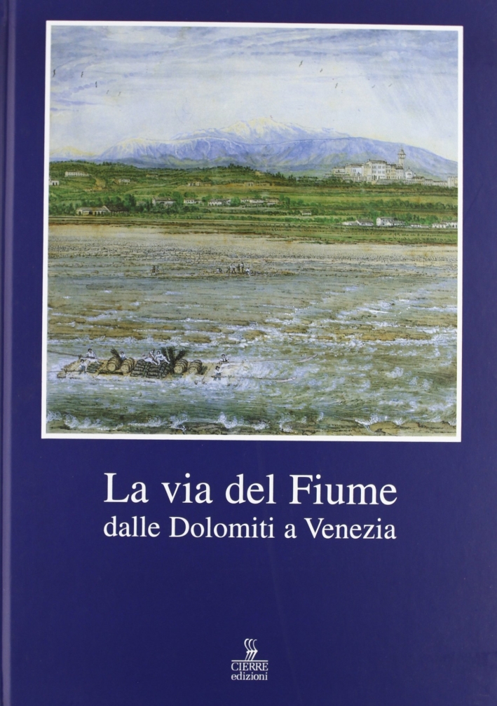 Libri Via Del Fiume. Dalle Dolomiti A Venezia (La) NUOVO SIGILLATO, EDIZIONE DEL 01/01/2008 SUBITO DISPONIBILE