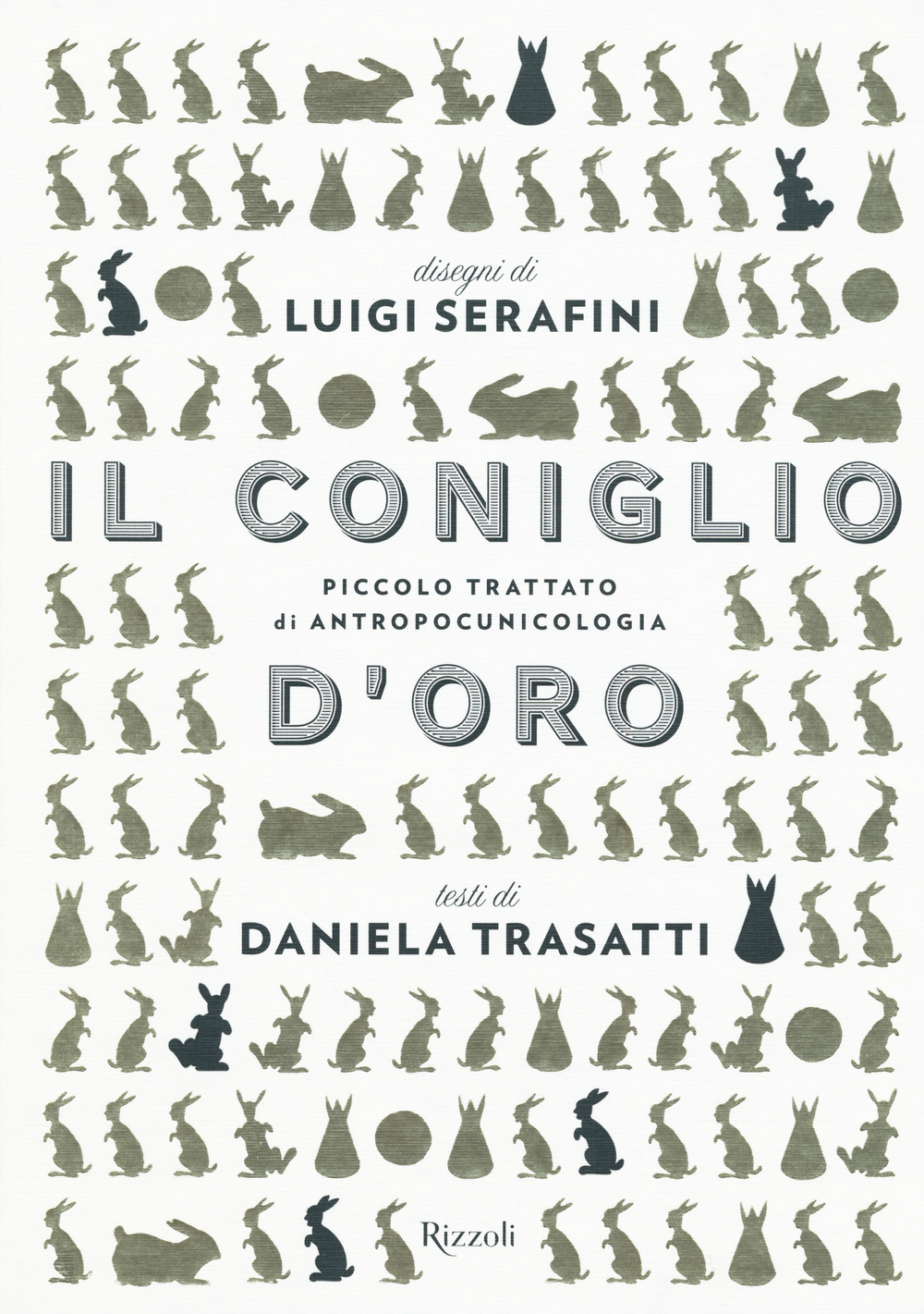 Libri Luigi Serafini / Daniela Trasatti - Il Coniglio D'Oro. Ediz. Illustrata NUOVO SIGILLATO, EDIZIONE DEL 12/11/2015 SUBITO DISPONIBILE