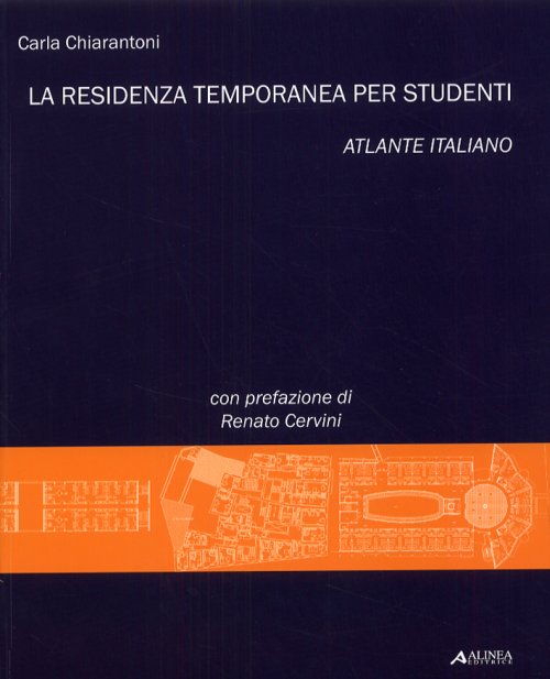 Libri Carla Chiarantoni - La Residenza Temporanea Per Studenti. Atlante Italiano NUOVO SIGILLATO, EDIZIONE DEL 21/10/2008 SUBITO DISPONIBILE