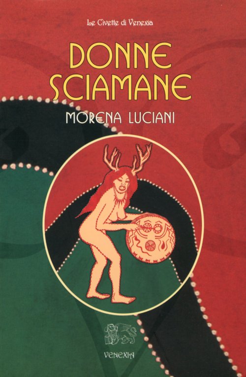 Libri Luciani Russo Morena - Donne Sciamane NUOVO SIGILLATO, EDIZIONE DEL 01/01/2012 SUBITO DISPONIBILE