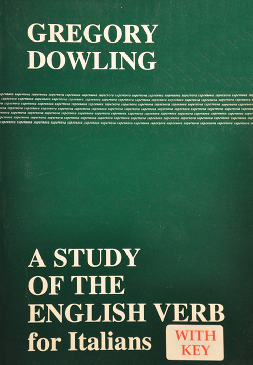 Libri Gregory Dowling - A Study Of The English Verb For Italians NUOVO SIGILLATO, EDIZIONE DEL 01/01/2015 SUBITO DISPONIBILE