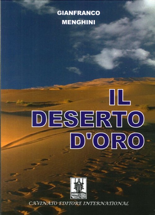 Libri Gianfranco Menghini - Il Deserto D'oro NUOVO SIGILLATO, EDIZIONE DEL 01/01/2014 SUBITO DISPONIBILE