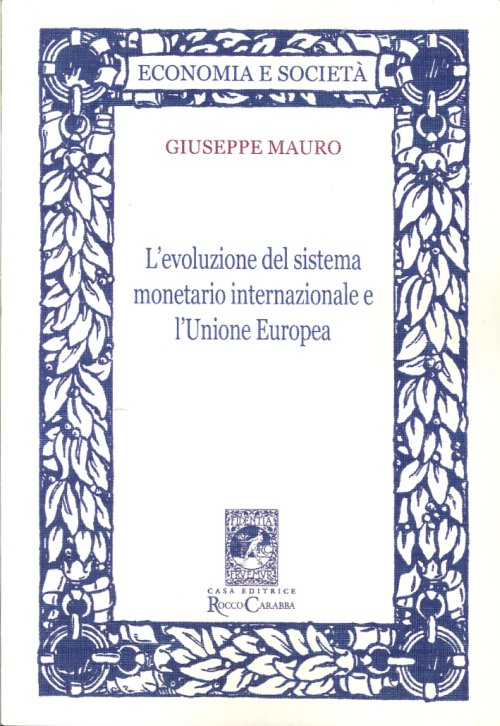 Libri Giuseppe Mauro - L'Evoluzione Del Sistema Monetario Internazionale E L'Unione Europea NUOVO SIGILLATO, EDIZIONE DEL 01/01/2013 SUBITO DISPONIBILE