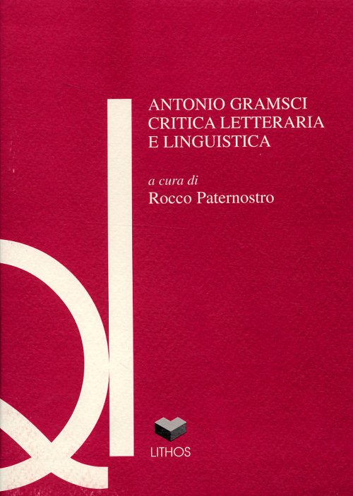 Libri Antonio Gramsci. Critica Letteraria E Linguistica NUOVO SIGILLATO, EDIZIONE DEL 01/01/1998 SUBITO DISPONIBILE