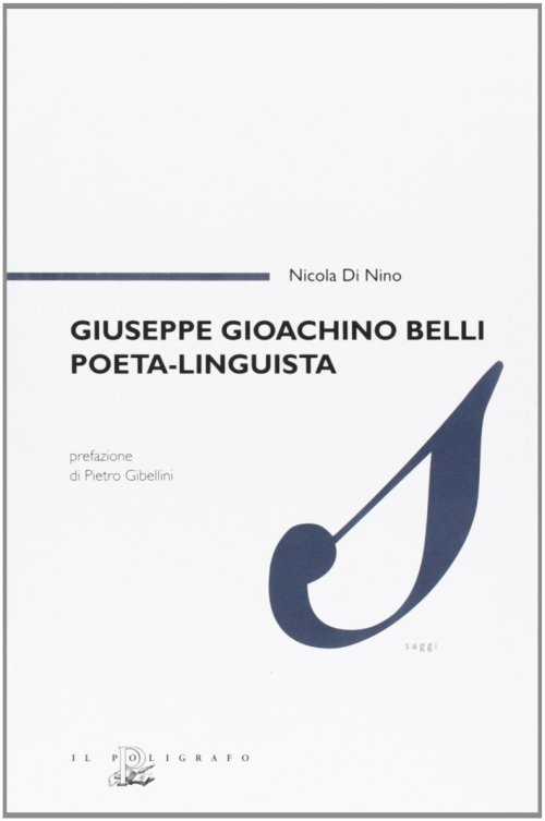 Libri Di Nino Nicola - Giuseppe Gioachino Belli Poeta, Linguista NUOVO SIGILLATO, EDIZIONE DEL 01/01/2008 SUBITO DISPONIBILE
