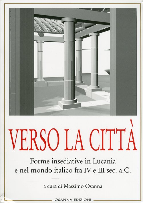 Libri Verso La Citta. Forme Insediative In Lucania E Nel Mondo Italico Fra IV E III Sec. A. C. NUOVO SIGILLATO EDIZIONE DEL SUBITO DISPONIBILE