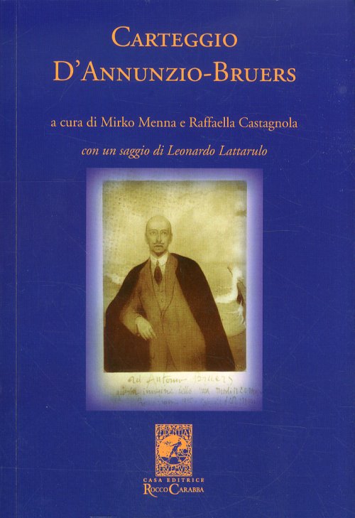 Libri Carteggio D'annunzio-Bruers NUOVO SIGILLATO, EDIZIONE DEL 01/01/2011 SUBITO DISPONIBILE