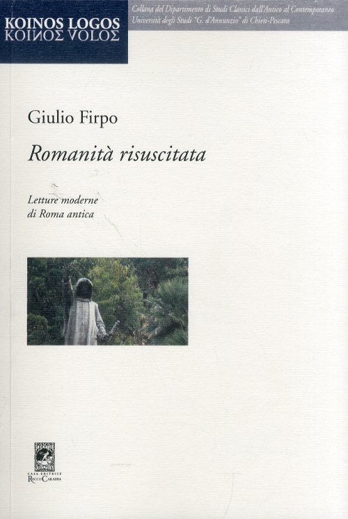 Libri Giulio Firpo - Romanita Risuscitata. Letture Moderne Di Roma Antica NUOVO SIGILLATO, EDIZIONE DEL 01/01/2012 SUBITO DISPONIBILE