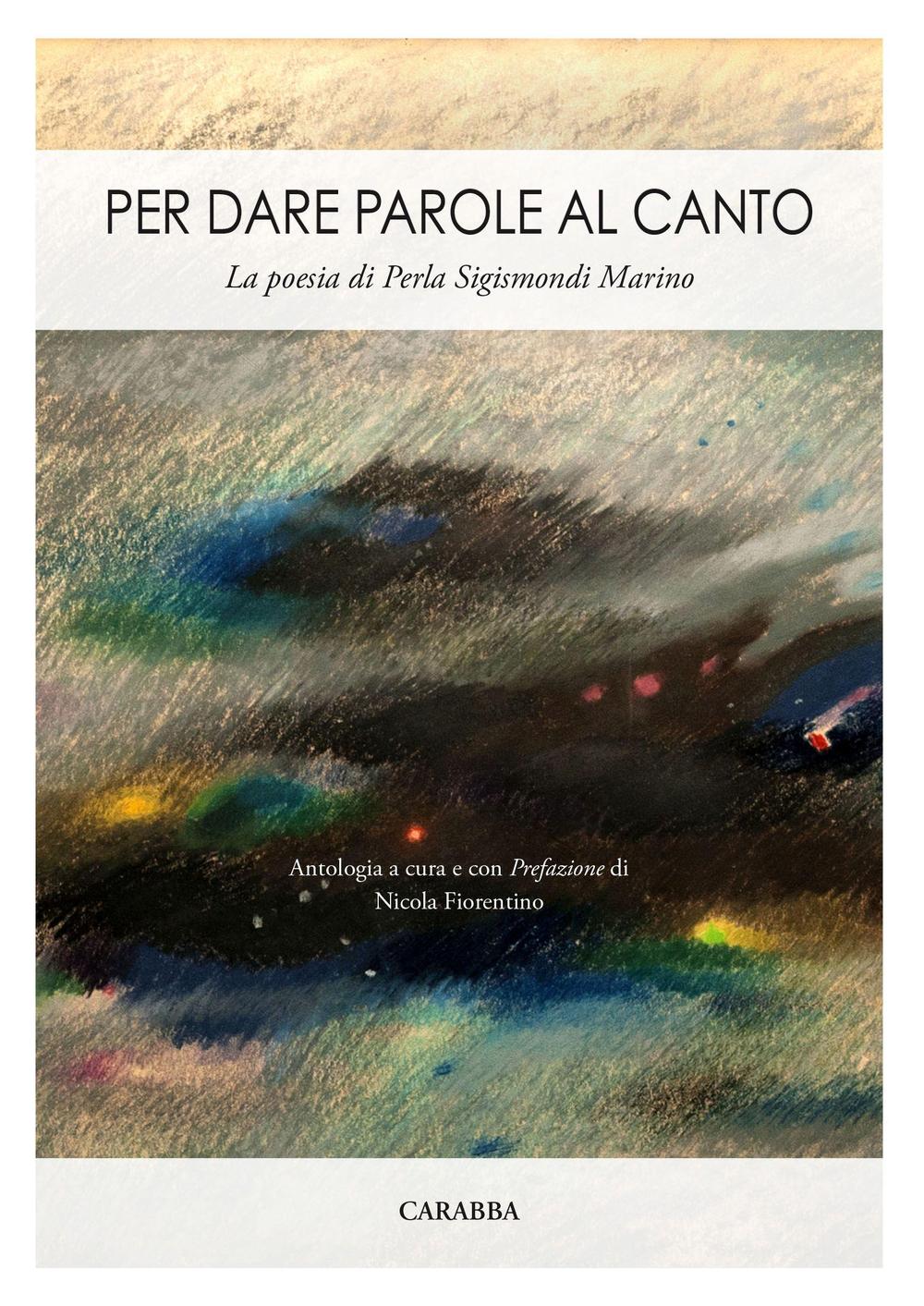 Libri Per Dare Parole Al Canto. La Poesia Di Perla Sigismondi Marino NUOVO SIGILLATO, EDIZIONE DEL 20/10/2016 SUBITO DISPONIBILE