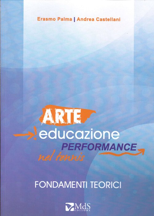 Libri Erasmo Palma / Andrea Castellani - Arte, Educazione, Performance Nel Tennis NUOVO SIGILLATO, EDIZIONE DEL 01/01/2013 SUBITO DISPONIBILE