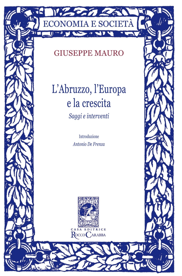 Libri Giuseppe Mauro - L' Abruzzo, L'europa E La Crescita. Saggi E Interventi NUOVO SIGILLATO, EDIZIONE DEL 01/01/2015 SUBITO DISPONIBILE